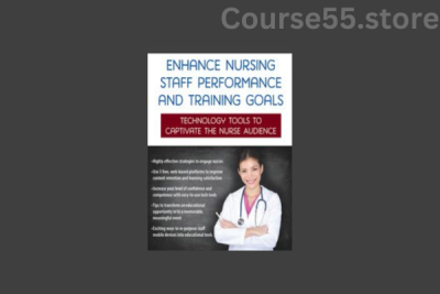 Enhance-Nursing-Staff-Performance-and-Training-Goals-Technology-Tools-to-Captivate-the-Nurse-Audience-By-Renee-Davis-free-download