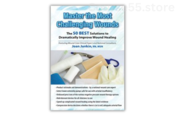 Master-the-Most-Challenging-Wounds-The-50-BEST-Solutions-to-Dramatically-Improve-Wound-Healing-By-Joan-Junkin-free-download
