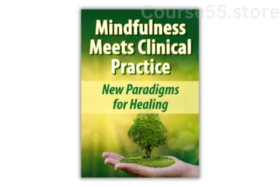Mindfulness-Meets-Clinical-Practice-A-New-Paradigm-for-Healing-by-Psychotherapy-Networker-PESI-free-download